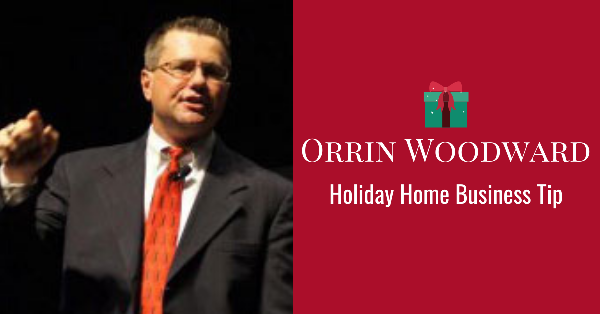 Orrin Woodward Holiday Business Tips